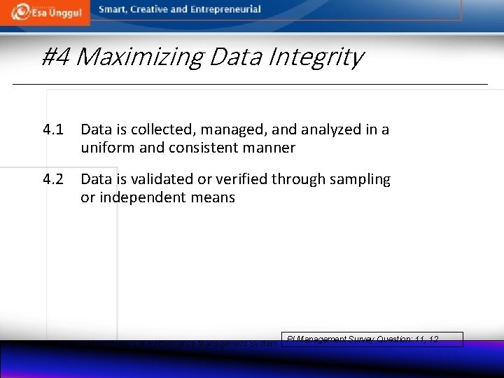 #4 Maximizing Data Integrity 4. 1 Data is collected, managed, and analyzed in a