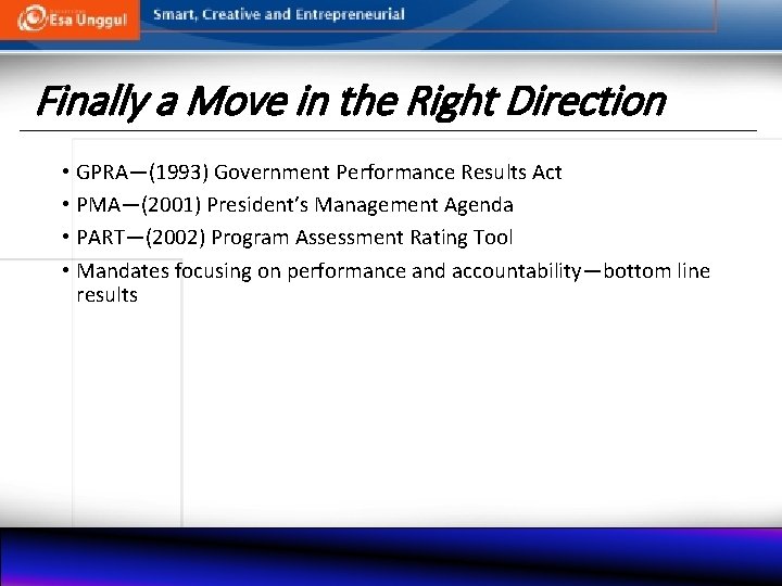 Finally a Move in the Right Direction • GPRA—(1993) Government Performance Results Act •