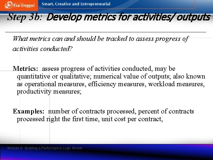 Step 3 b: Develop metrics for activities/ outputs What metrics can and should be