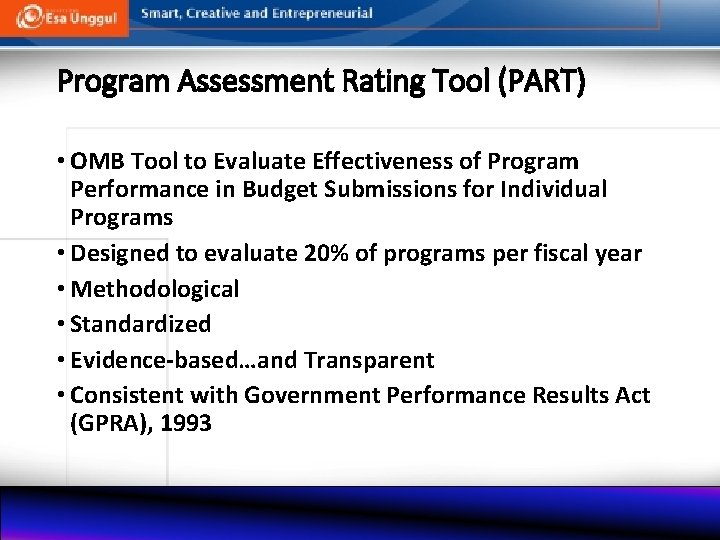 Program Assessment Rating Tool (PART) • OMB Tool to Evaluate Effectiveness of Program Performance