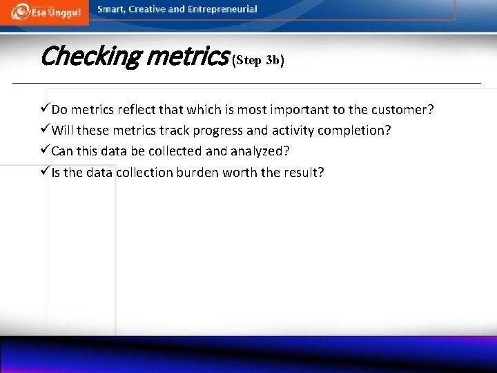 Checking metrics (Step 3 b) üDo metrics reflect that which is most important to