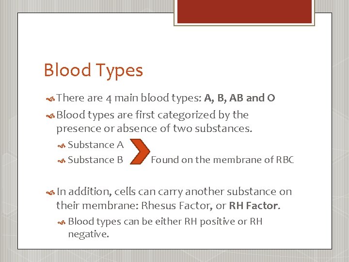Blood Types There are 4 main blood types: A, B, AB and O Blood