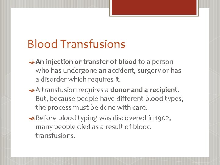 Blood Transfusions An injection or transfer of blood to a person who has undergone