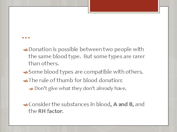 … Donation is possible between two people with the same blood type. But some