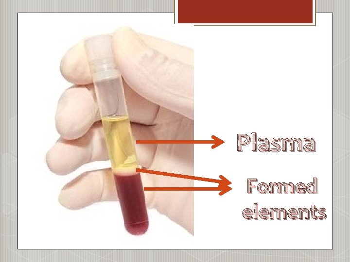 Plasma Formed elements 