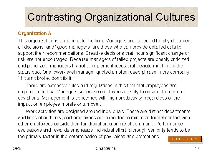 Contrasting Organizational Cultures Organization A This organization is a manufacturing firm. Managers are expected