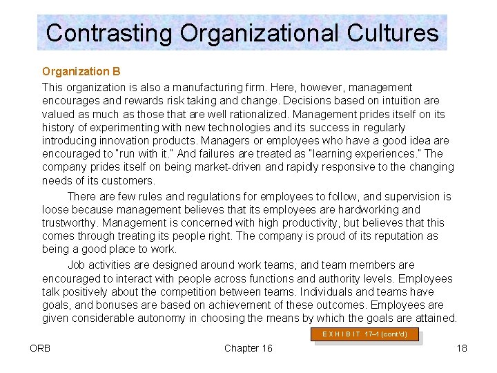 Contrasting Organizational Cultures Organization B This organization is also a manufacturing firm. Here, however,