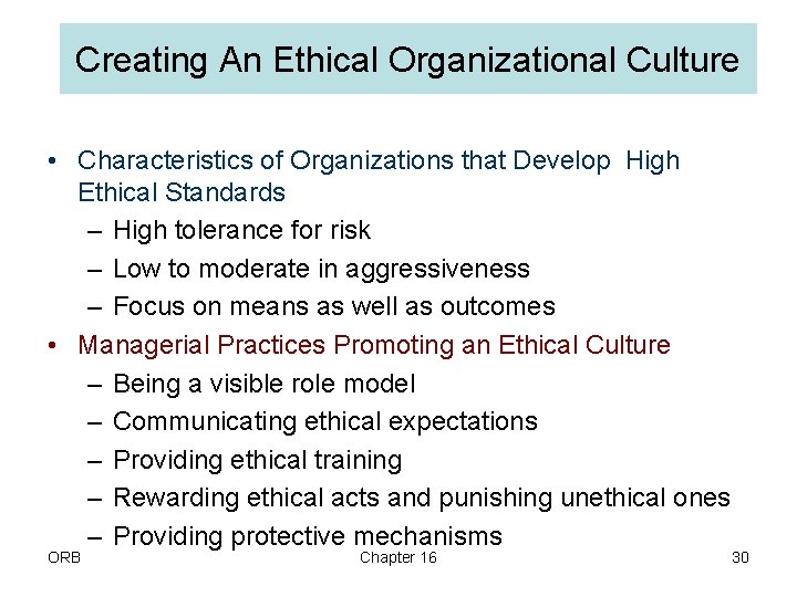 Creating An Ethical Organizational Culture • Characteristics of Organizations that Develop High Ethical Standards