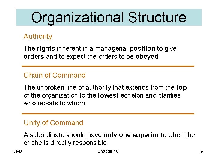 Organizational Structure Authority The rights inherent in a managerial position to give orders and