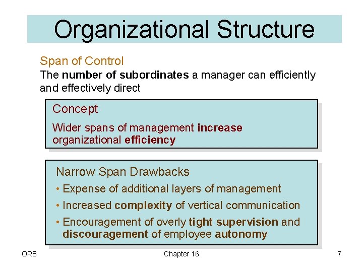 Organizational Structure Span of Control The number of subordinates a manager can efficiently and