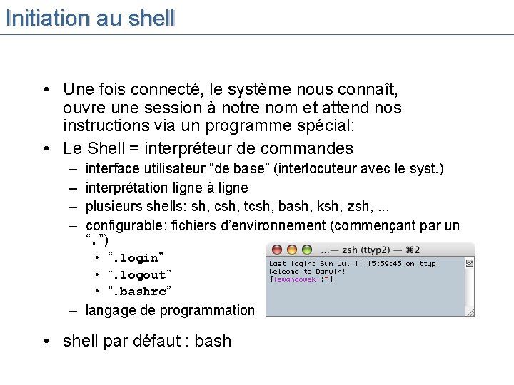 Initiation au shell • Une fois connecté, le système nous connaît, ouvre une session