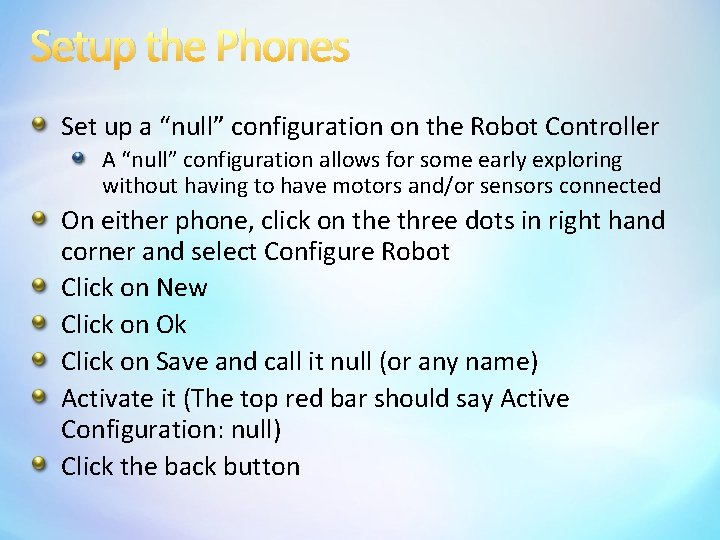 Setup the Phones Set up a “null” configuration on the Robot Controller A “null”