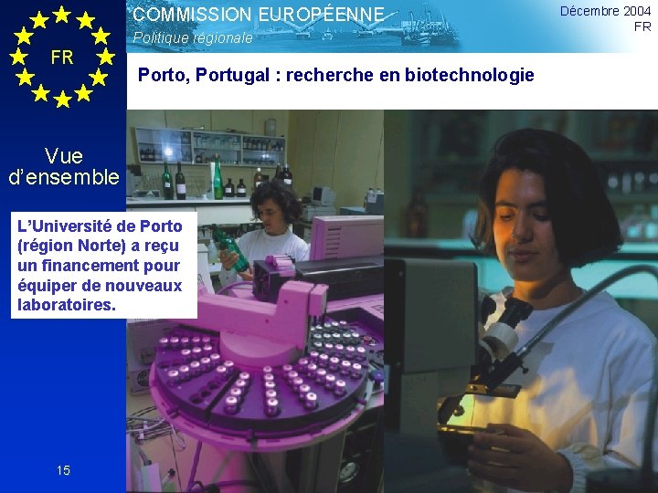 COMMISSION EUROPÉENNE Politique régionale FR Porto, Portugal : recherche en biotechnologie Vue d’ensemble L’Université