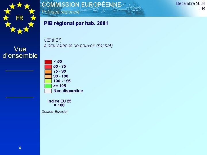 COMMISSION EUROPÉENNE Politique régionale FR Vue d’ensemble PIB régional par hab. 2001 UE à