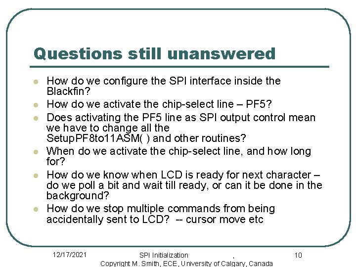 Questions still unanswered l l l How do we configure the SPI interface inside