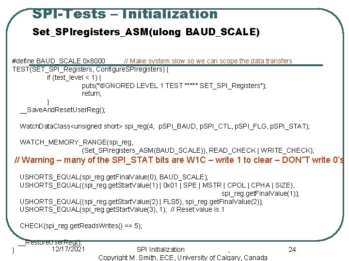 SPI-Tests – Initialization Set_SPIregisters_ASM(ulong BAUD_SCALE) #define BAUD_SCALE 0 x 8000 // Make system slow