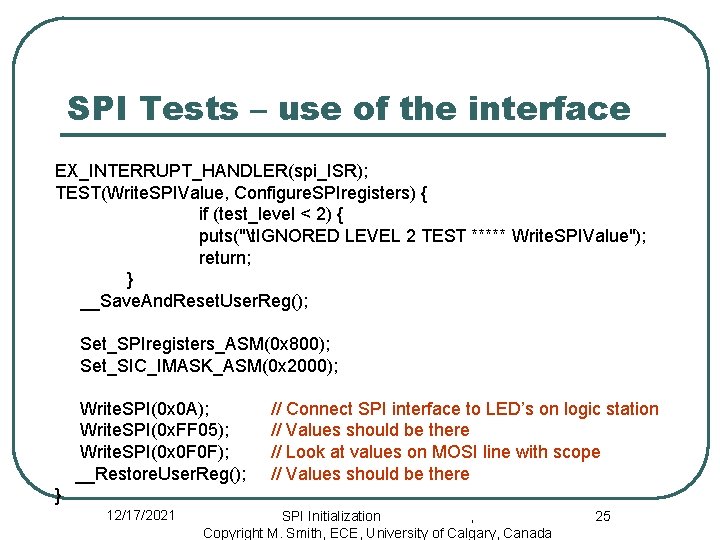 SPI Tests – use of the interface EX_INTERRUPT_HANDLER(spi_ISR); TEST(Write. SPIValue, Configure. SPIregisters) { if