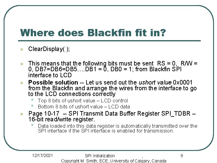 Where does Blackfin fit in? l Clear. Display( ); l This means that the