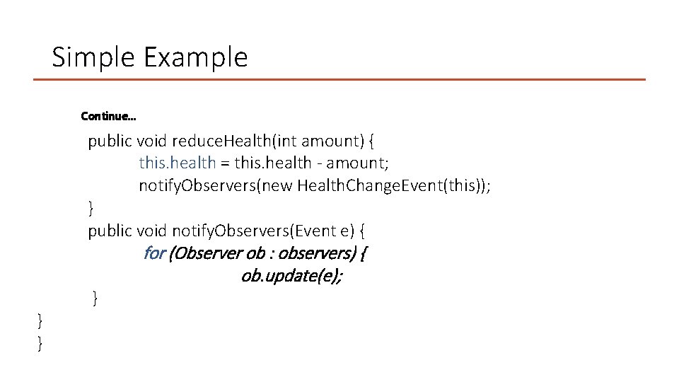 Simple Example Continue… public void reduce. Health(int amount) { this. health = this. health