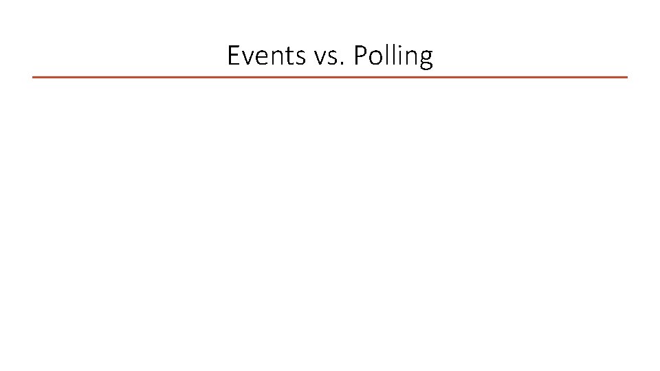 Events vs. Polling 