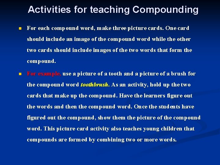 Activities for teaching Compounding n For each compound word, make three picture cards. One