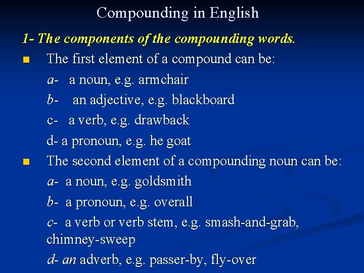 Compounding in English 1 - The components of the compounding words. n The first