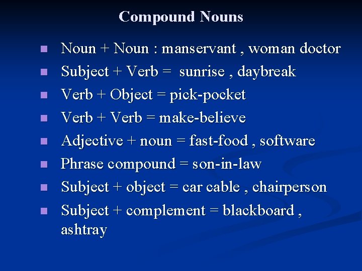 Compound Nouns n n n n Noun + Noun : manservant , woman doctor
