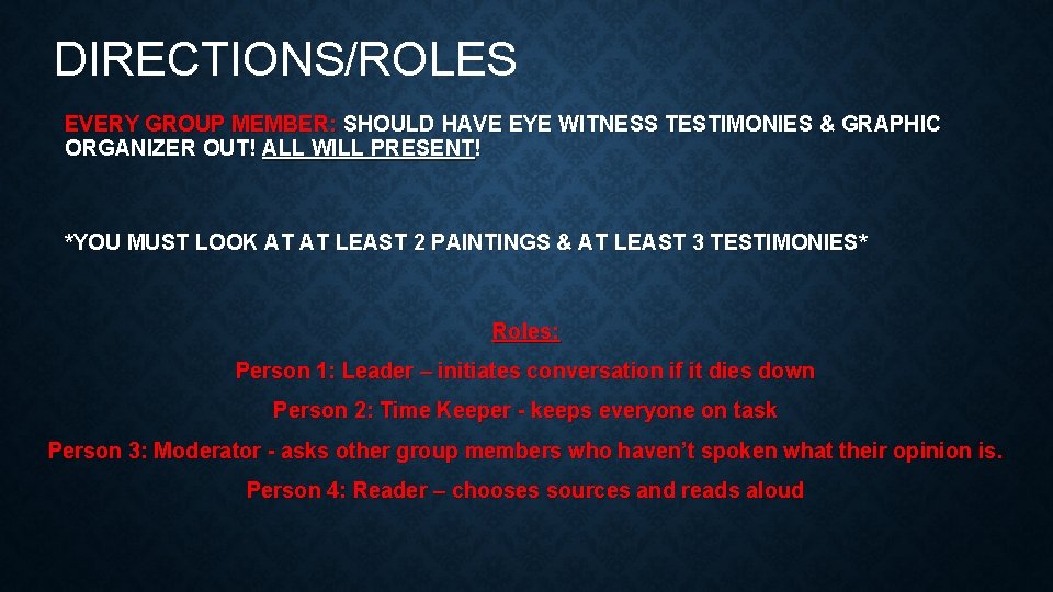 DIRECTIONS/ROLES EVERY GROUP MEMBER: SHOULD HAVE EYE WITNESS TESTIMONIES & GRAPHIC ORGANIZER OUT! ALL