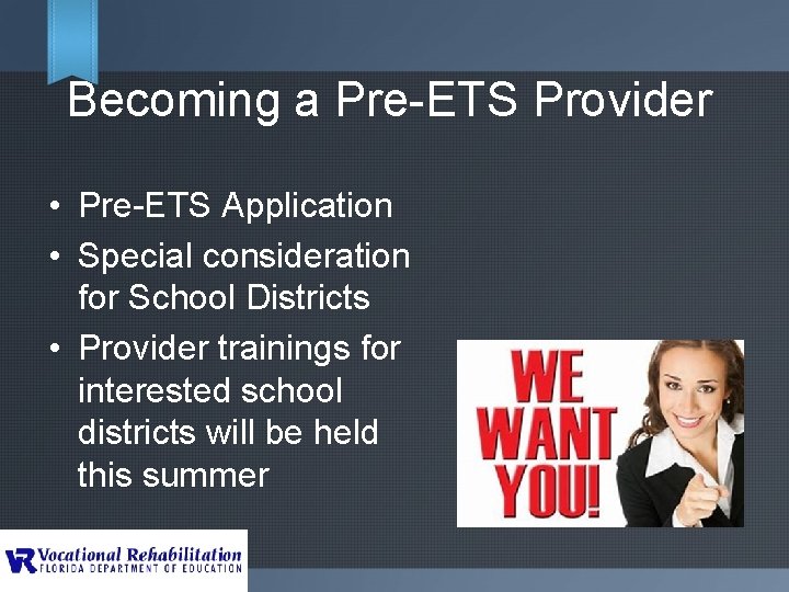 Becoming a Pre-ETS Provider • Pre-ETS Application • Special consideration for School Districts •