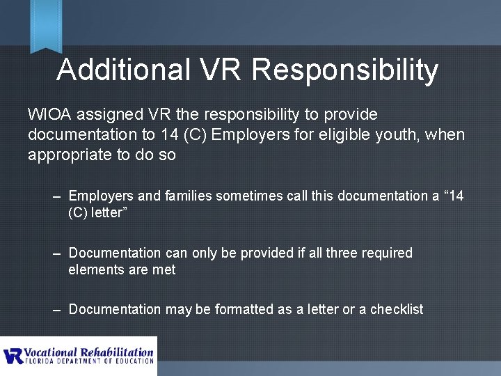 Additional VR Responsibility WIOA assigned VR the responsibility to provide documentation to 14 (C)