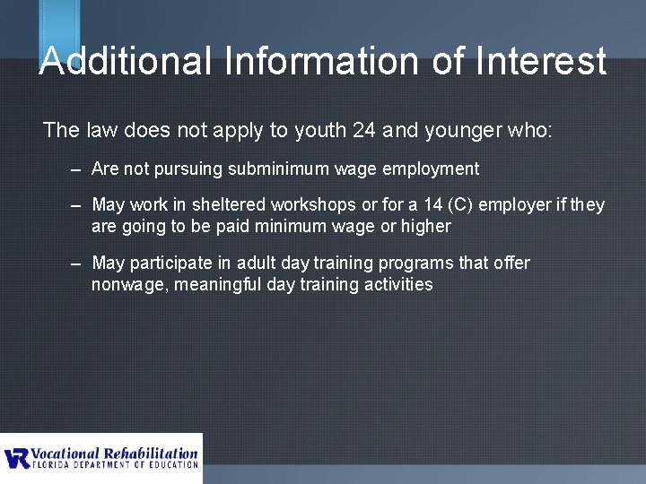 Additional Information of Interest The law does not apply to youth 24 and younger