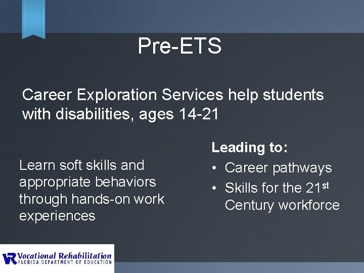 Pre-ETS Career Exploration Services help students with disabilities, ages 14 -21 Learn soft skills