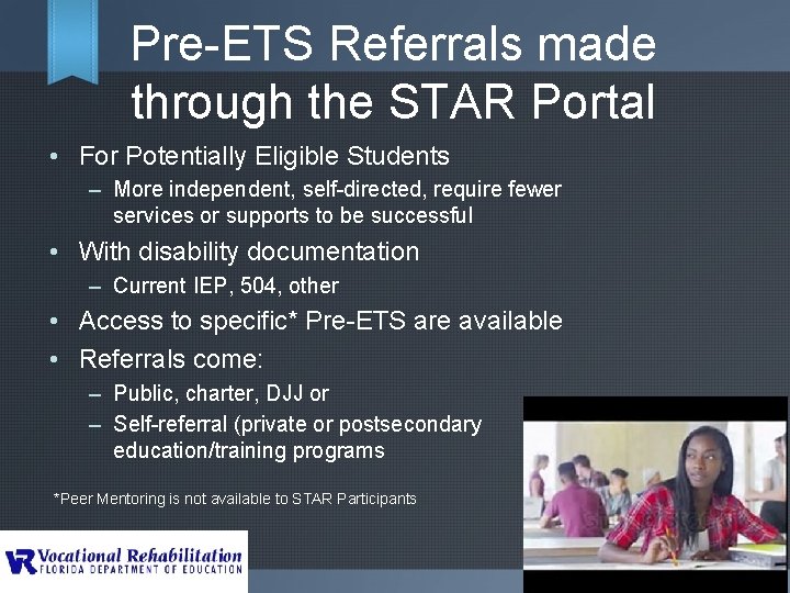 Pre-ETS Referrals made through the STAR Portal • For Potentially Eligible Students – More