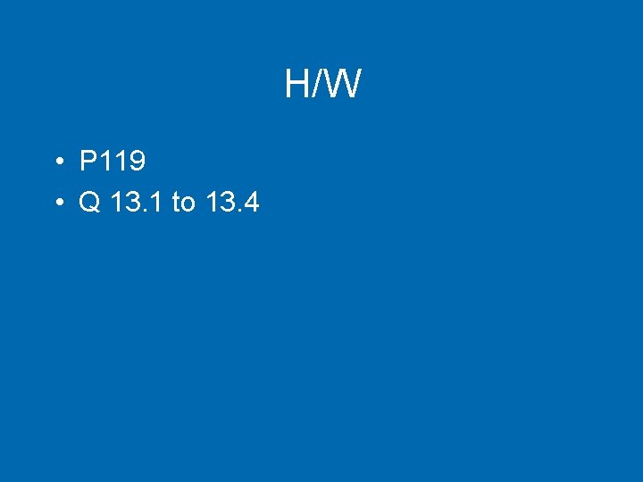 H/W • P 119 • Q 13. 1 to 13. 4 