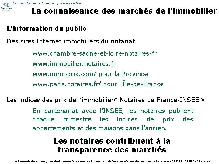 Les marchés immobiliers en quelques chiffres La connaissance des marchés de l’immobilier L'information du