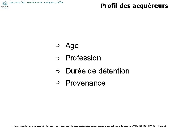 Les marchés immobiliers en quelques chiffres 67 Profil des acquéreurs Age Profession Durée de