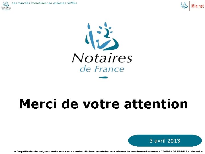 Les marchés immobiliers en quelques chiffres Merci de votre attention 3 avril 2013 77