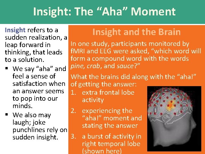 Insight: The “Aha” Moment Insight refers to a sudden realization, a leap forward in