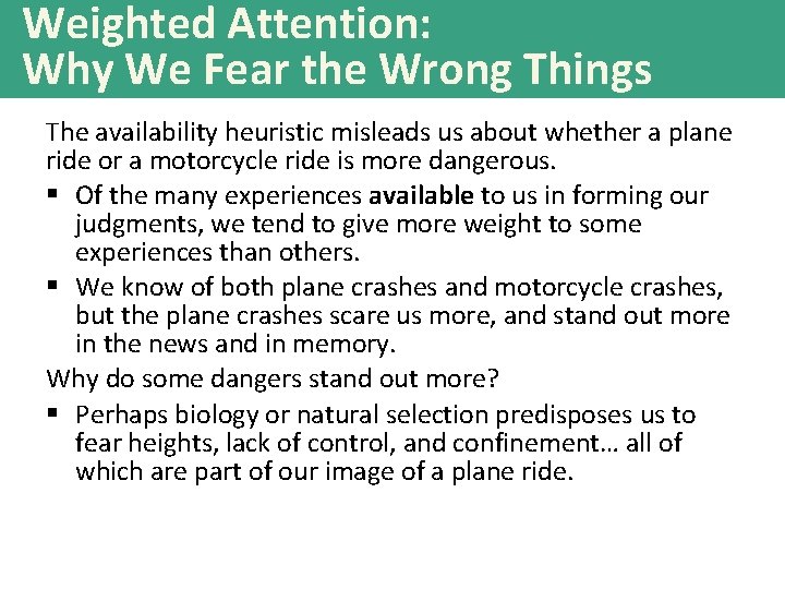 Weighted Attention: Why We Fear the Wrong Things The availability heuristic misleads us about