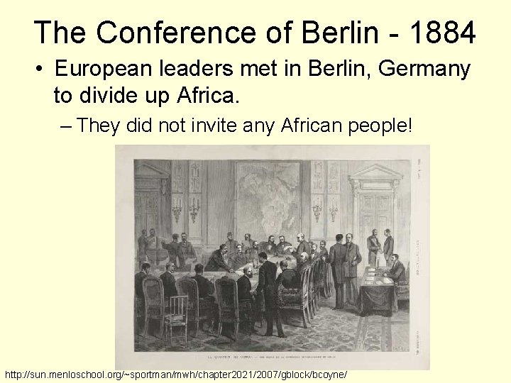 The Conference of Berlin - 1884 • European leaders met in Berlin, Germany to