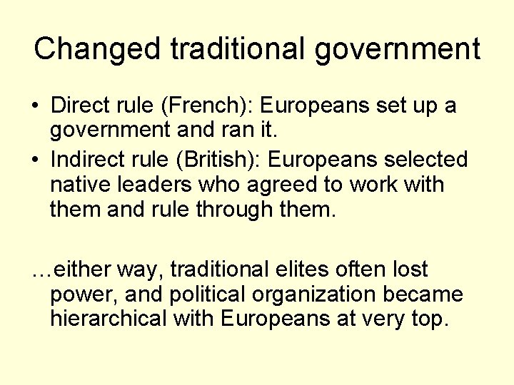 Changed traditional government • Direct rule (French): Europeans set up a government and ran