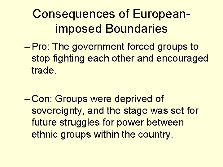 Consequences of Europeanimposed Boundaries – Pro: The government forced groups to stop fighting each