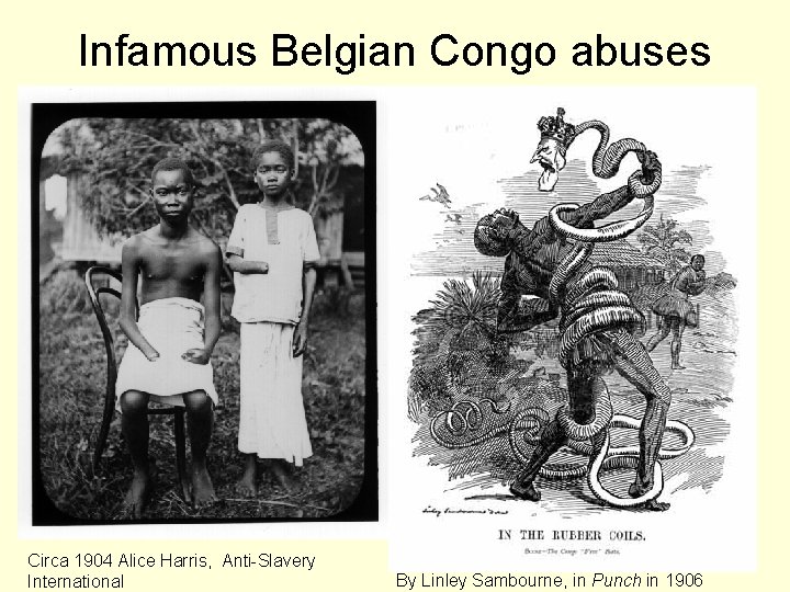 Infamous Belgian Congo abuses Circa 1904 Alice Harris, Anti-Slavery International By Linley Sambourne, in