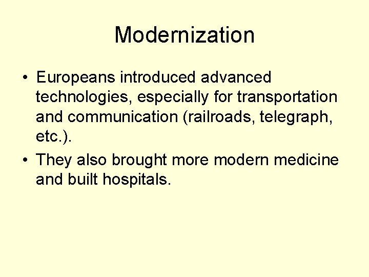 Modernization • Europeans introduced advanced technologies, especially for transportation and communication (railroads, telegraph, etc.