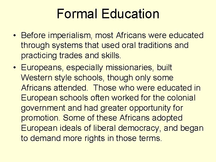Formal Education • Before imperialism, most Africans were educated through systems that used oral