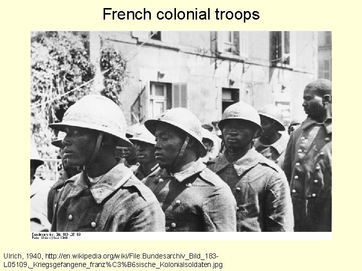 French colonial troops Ulrich, 1940, http: //en. wikipedia. org/wiki/File: Bundesarchiv_Bild_183 L 05109, _Kriegsgefangene_franz%C 3%B