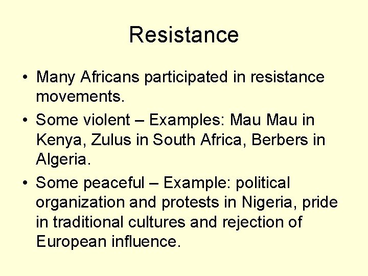 Resistance • Many Africans participated in resistance movements. • Some violent – Examples: Mau