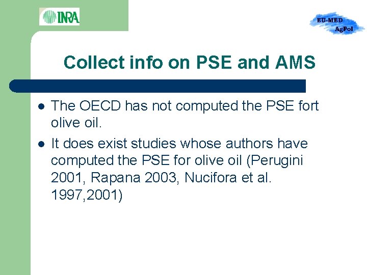 Collect info on PSE and AMS l l The OECD has not computed the