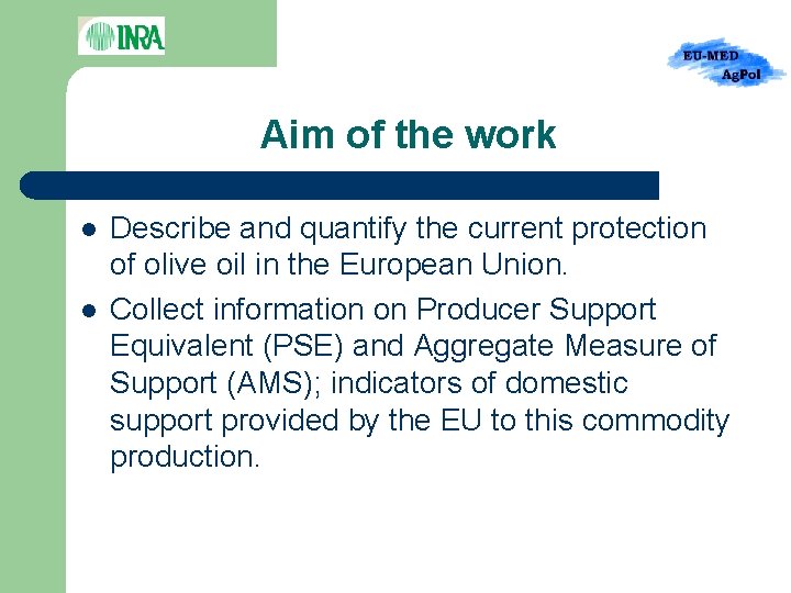 Aim of the work l l Describe and quantify the current protection of olive