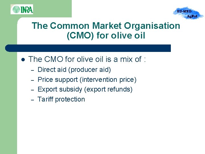 The Common Market Organisation (CMO) for olive oil l The CMO for olive oil